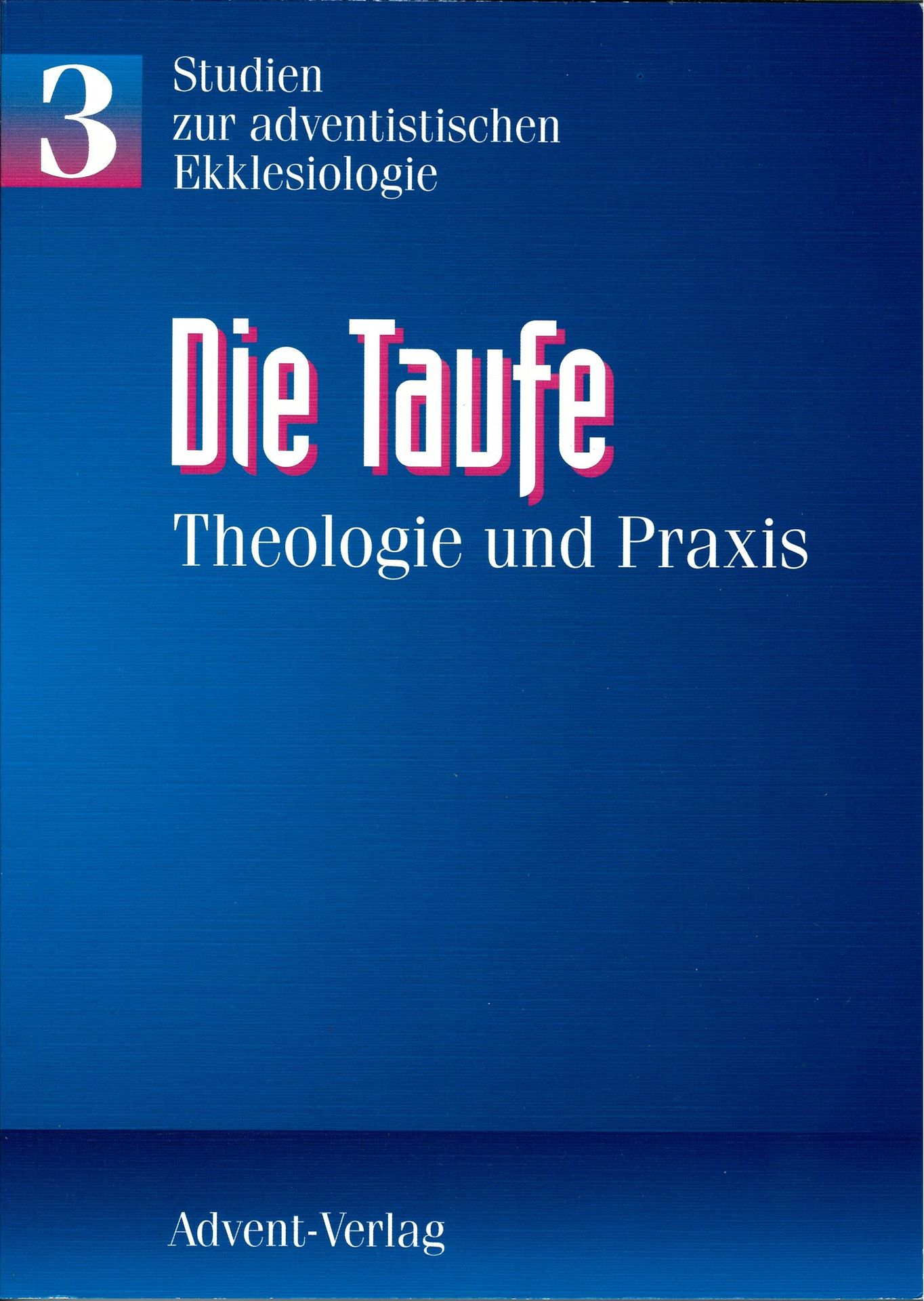 Advent-Verlag GmbH-Die Taufe - Theologie und Praxis_2420100_