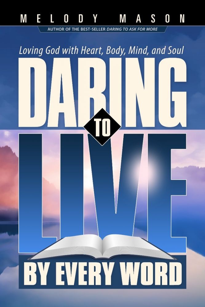 Daring to Live by Every Word