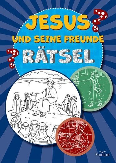 Francke -Jesus und seine Freunde, Rätsel_2942739_1 Francke -Jesus und seine Freunde, Rätsel_2942739_