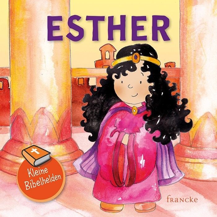 Francke -Kleine Bibelhelden: Esther_2941829_1 Francke -Kleine Bibelhelden: Esther_2941829_