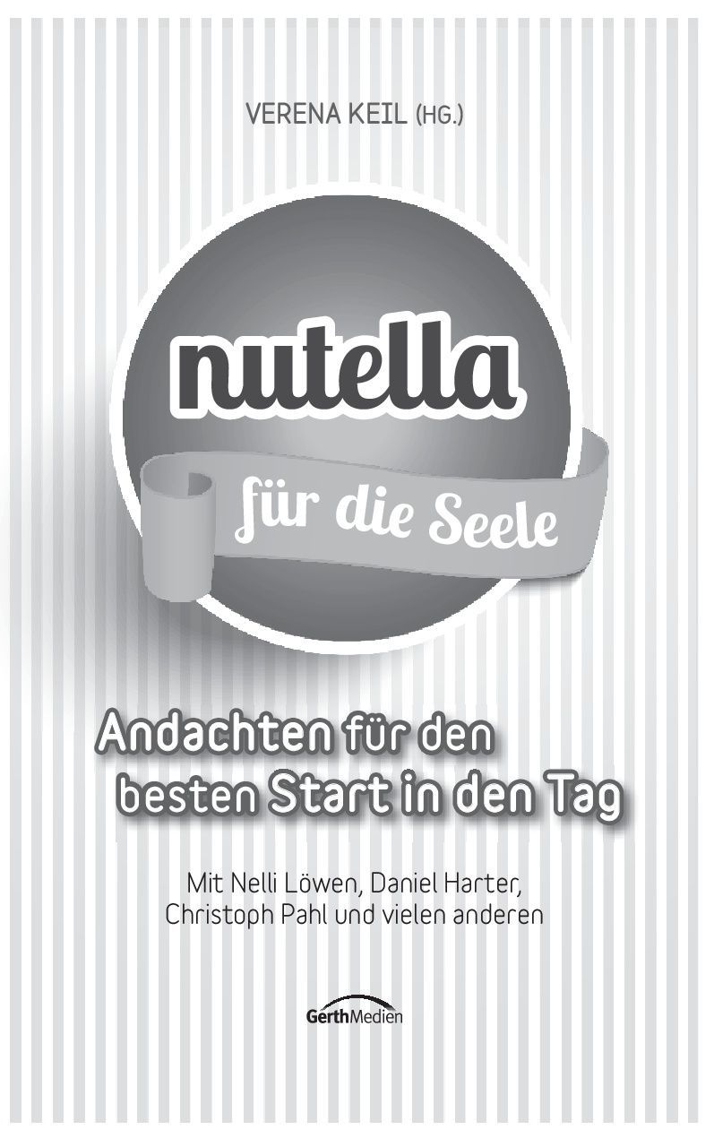 Gerth Medien-Nutella für die Seele (Andachtsbuch)_2942722_2 Gerth Medien-Nutella für die Seele (Andachtsbuch)_2942722_